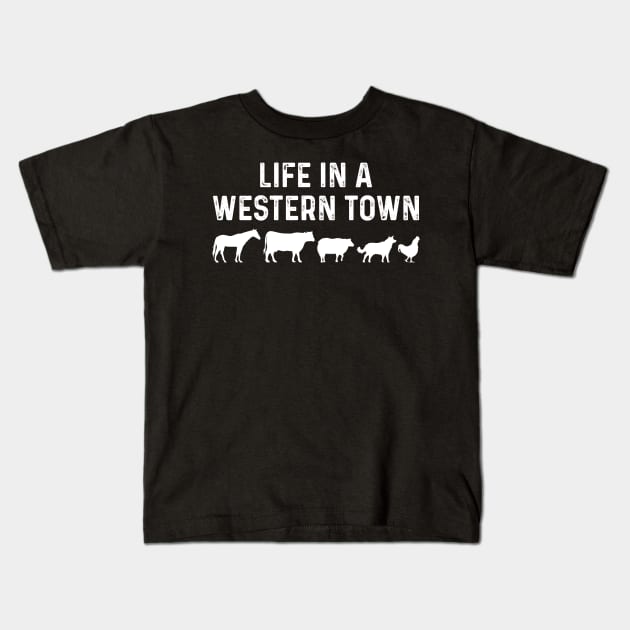 Life In A Western Town, Country Farmer Lover Man Women Funny Kids T-Shirt by TeeTypo